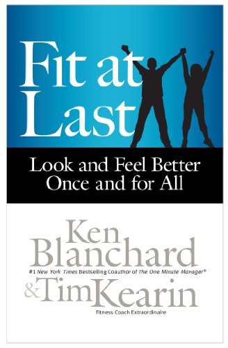Fit at Last: Look and Feel Better Once and for All by Ken Blanchard