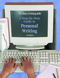 A Step-By-Step Guide to Personal Writing (Library of Writing Skills)