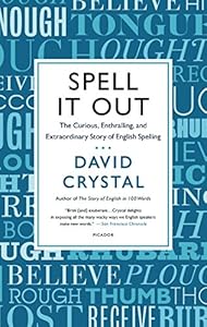 Spell It Out: The Curious, Enthralling, and Extraordinary Story of English Spelling