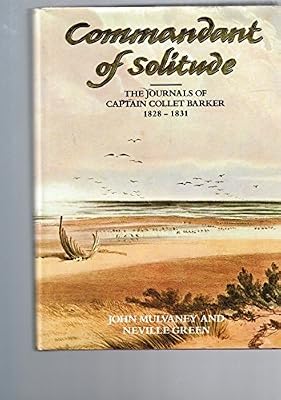 Commandant of Solitude: The Journals of Captain Collet Barker 1828-1831