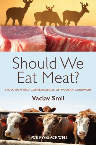 Should We Eat Meat Evolution and Consequences of Modern Carnivory by Vaclav Smil