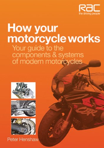 How Your Motorcycle Works: Your Guide to the Components & Systems of Modern Motorcycles (RAC Handbook) by Peter Henshaw