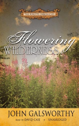 Flowering Wilderness: Library Edition (The Forsyte Saga: End of the Chapter) by John Galsworthy