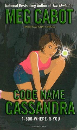 Code Name Cassandra (1-800-Where-R-You) by Meg Cabot