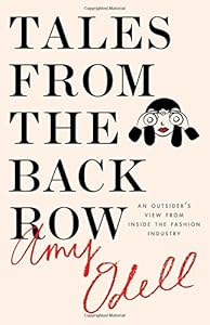 Tales from the Back Row: An Outsider's View from Inside the Fashion Industry by Amy Odell