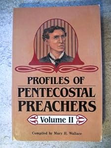 Profiles of Pentecostal Preachers by Mary H. Wallace