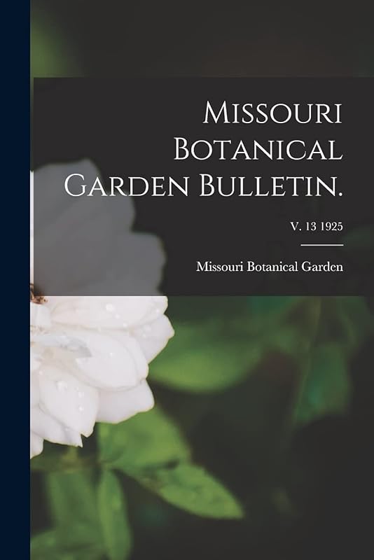 Missouri Botanical Garden Bulletin.; v. 13 1925 by Missouri Botanical Garden