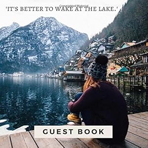 'It's Better To Wake At The Lake': Lake House Guest Book - Guests Can Write Messages, Stories & Suggestions For Improvement by balikid guestbooks