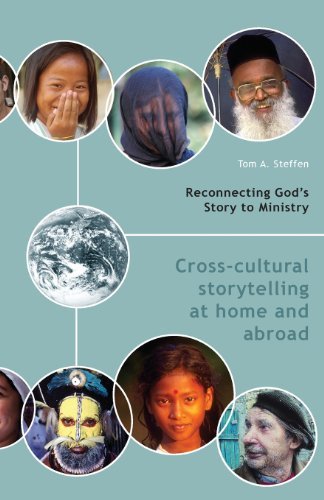 Reconnecting God's Story to Ministry: Cross-cultural Storytelling at Home and Abroad by Tom A. Steffen