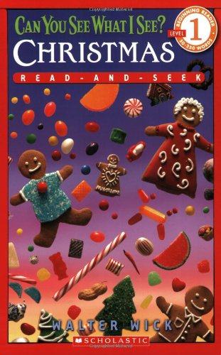 Can You See What I See? Christmas: Read-and-Seek (Scholastic Reader, Level 1) by Walter Wick