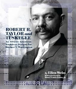 Robert R. Taylor and Tuskegee: An African American Architect Designs for Booker T. Washington