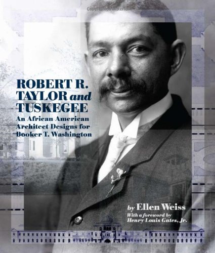 Robert R. Taylor and Tuskegee: An African American Architect Designs for Booker T. Washington by Ellen Weiss