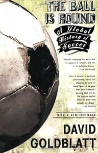 The Ball is Round: A Global History of Soccer