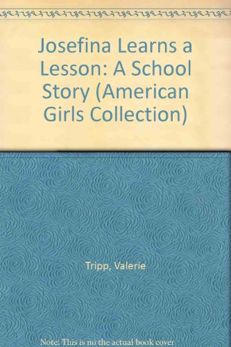 Josefina Learns a Lesson: A School Story by Valerie Tripp
