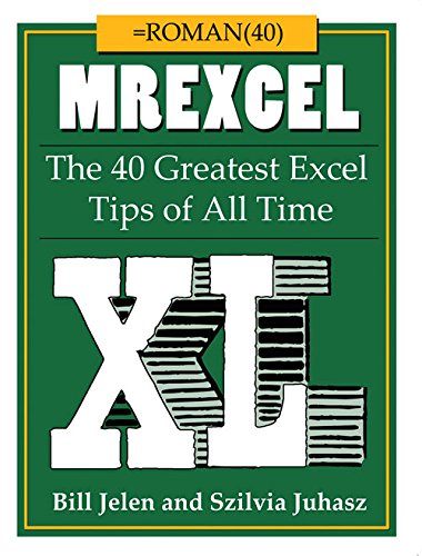 MrExcel XL: The 40 Greatest Excel Tips of All Time by Bill Jelen