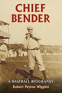 Chief Bender: A Baseball Biography