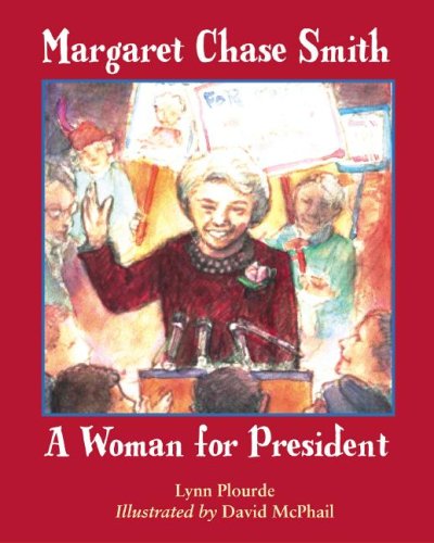 Margaret Chase Smith: A Woman for President by Lynn Plourde