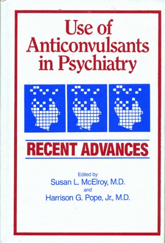 Use of Anticonvulsants in Psychiatry: Recent Advances by Susan L. McElroy
