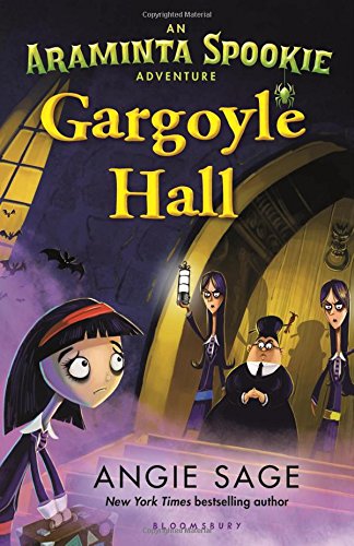 Gargoyle Hall: An Araminta Spookie Adventure by Angie Sage