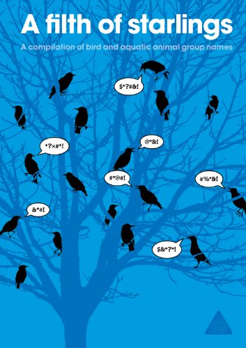 A Filth of Starlings: A Compilation of Bird and Aquatic Animal Group Names by PatrickGeorge