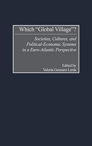 Which "Global Village?": Societies, Cultures, and Political-Economic Systems in a Euro-Atlantic Perspective by Valeria Lerda