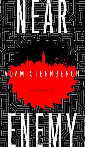 Near Enemy: A Spademan Novel by Adam Sternbergh