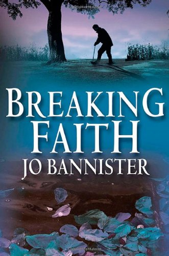 Breaking Faith: A Brodie Farrell Mystery by Jo Bannister