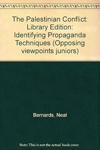 The Palestinian Conflict: Identifying Propaganda Techniques (Opposing Viewpoints Juniors) by Neal Bernards