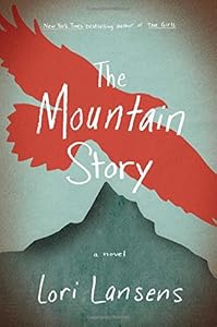 The Mountain Story: A Novel by Lori Lansens