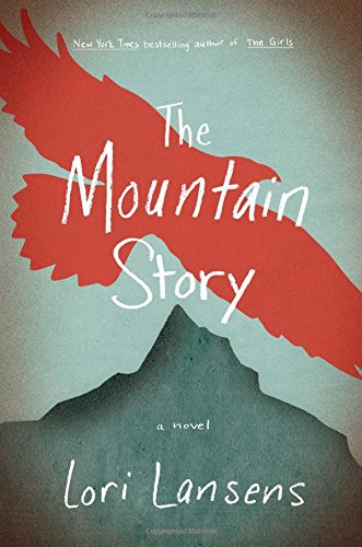 The Mountain Story: A Novel by Lori Lansens