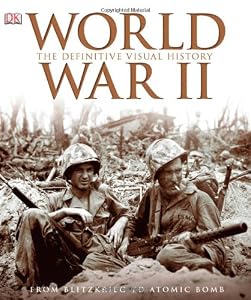 World War II: The Definitive Visual History