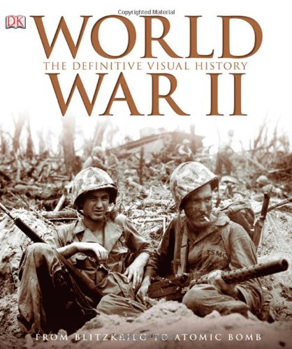 World War II: The Definitive Visual History by Richard Holmes