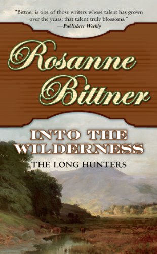 Into the Wilderness: The Long Hunters by Rosanne Bittner