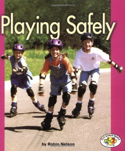 Playing Safely (Pull Ahead Books) by Robin Nelson