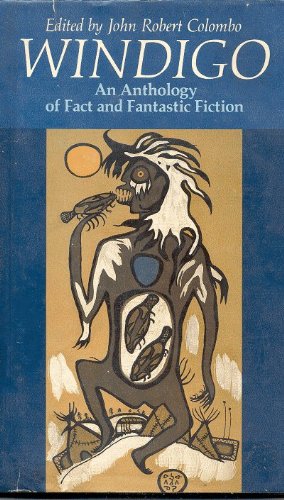 Windigo: An Anthology of Fact and Fantastic Fiction by John Robert Colombo