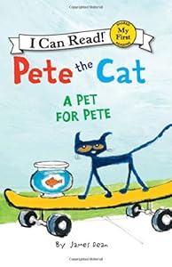 Pete the Cat: A Pet for Pete by James Dean