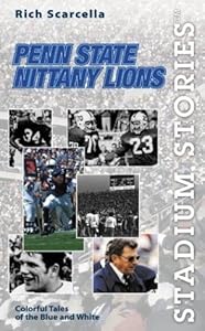 Penn State Nittany Lions: Colorful Tales of the Blue and White (Stadium Stories) by Rich Scarcella