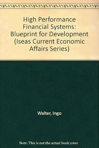High Performance Financial Systems: Blueprint for Development (Iseas Current Economic Affairs Series)