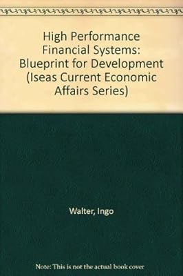 High Performance Financial Systems: Blueprint for Development (Iseas Current Economic Affairs Series)