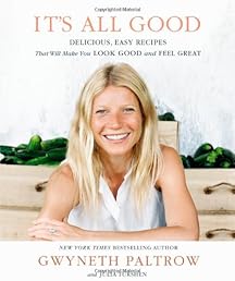 It's All Good: Delicious, Easy Recipes That Will Make You Look Good and Feel Great