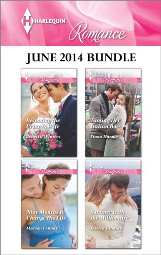 Harlequin Romance June 2014 Bundle: Becoming the Prince's Wife\Nine Months to Change His Life\Taming Her Italian Boss\Summer with the Millionaire by Michelle Douglas
