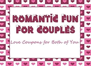 ROMANTIC FUN FOR COUPLES: 20 Love Coupons For Both Of You and A Great Greeting Card Substitute by Sweet Love Books