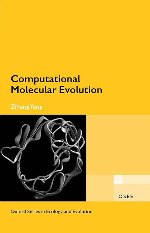 Computational Molecular Evolution (Oxford Series in Ecology and Evolution) by Ziheng Yang