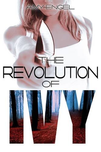The revolution of Ivy by Amy Engel