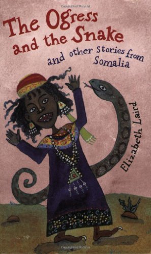 The Ogress and the Snake and Other Stories from Somalia by Elizabeth Laird