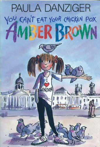 You Can't Eat Your Chicken Pox, Amber Brown by Paula Danziger