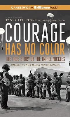 Courage Has No Color, The True Story of the Triple Nickles: America's First Black Paratroopers