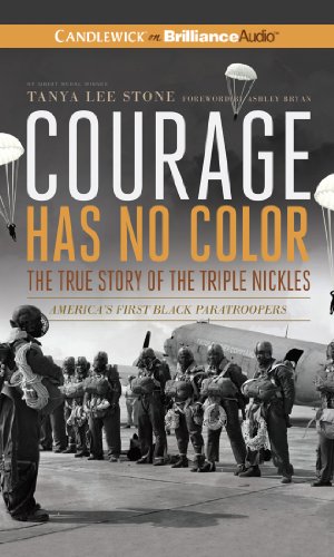 Courage Has No Color, The True Story of the Triple Nickles: America's First Black Paratroopers by Tanya Lee Stone