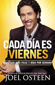 Cada Día es Viernes: Cómo ser mas feliz 7 días por semana (Spanish Edition)