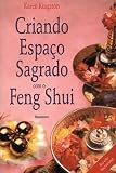 Criando Espaço Sagrado com Feng Shui (Em Portuguese do Brasil) - Karen Kingston